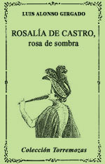 Rosalía de Castro, rosa de sombra - Luis Alonso Girgado
