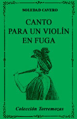 Canto para un violín en fuga - Soledad Cavero