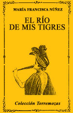 El río de mis tigres - María Francisca Núñez