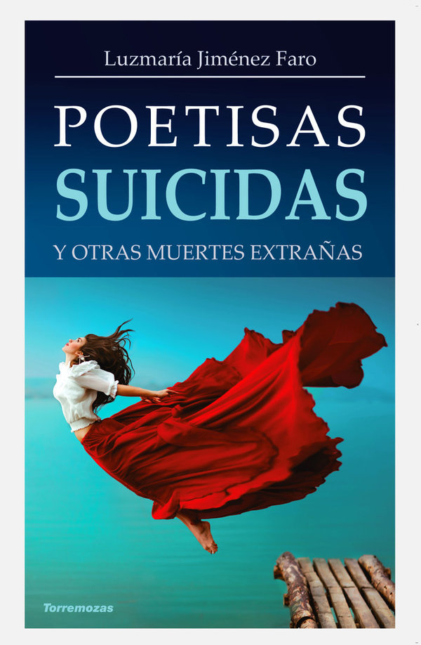 Poetisas suicidas y otras muertes extrañas - Luzmaría Jiménez Faro