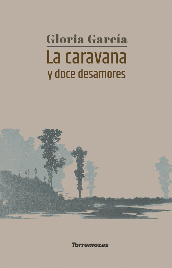 La caravana y doce desamores - Gloria García