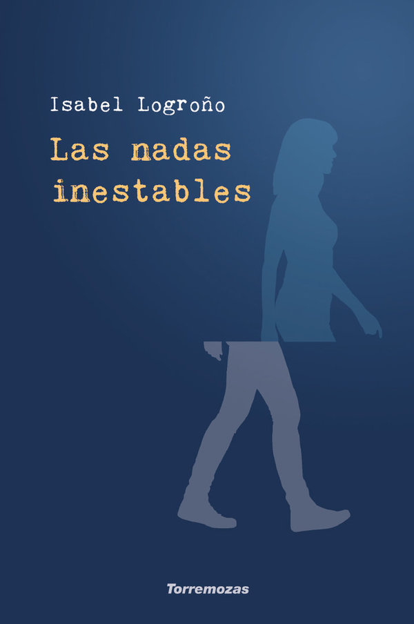 Las nadas inestables - Isabel Logroño