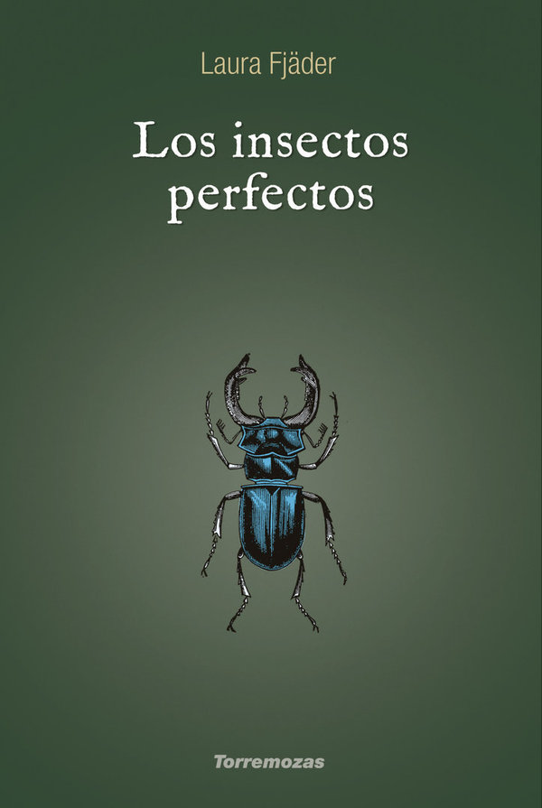 Los insectos perfectos -  Laura Fjäder